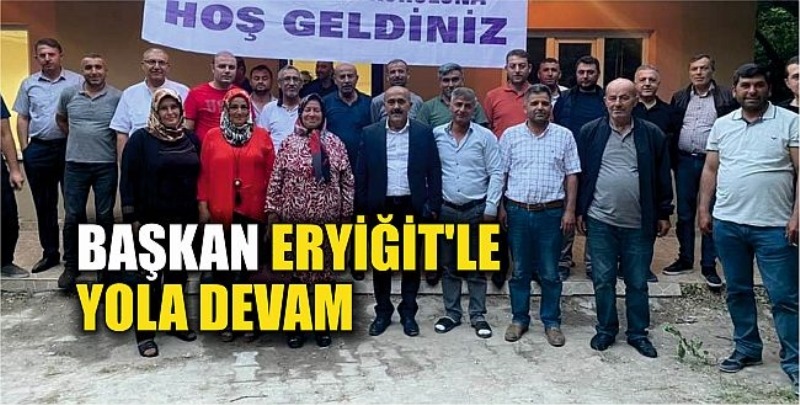 Başkan Eryiğit’le Yola Devam