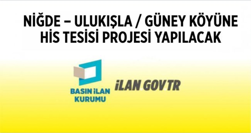 Ulukışla İlçesi Güney Köyüne HİS Projesi yapılacak