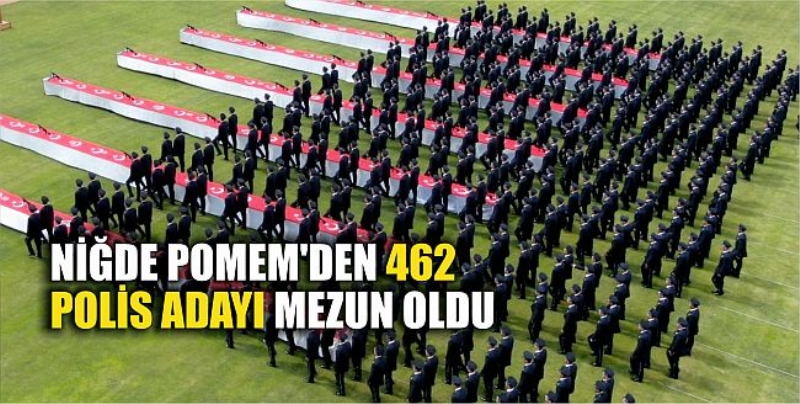 Niğde POMEM’den 462 Polis Adayı Mezun Oldu