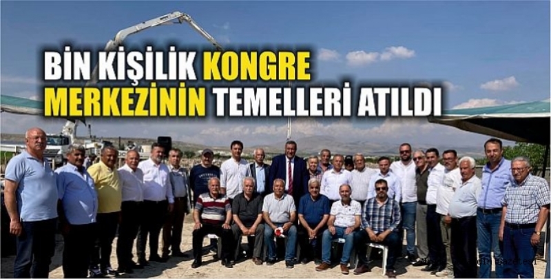 Bin Kişilik Kongre Merkezinin Temelleri Atıldı