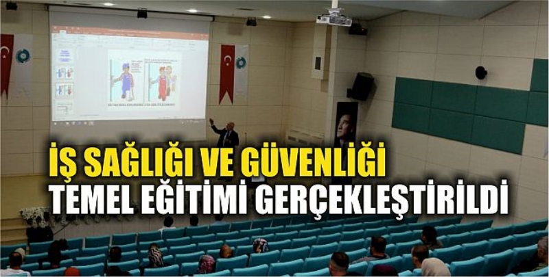 İş Sağlığı ve Güvenliği Temel Eğitimi Gerçekleştirildi